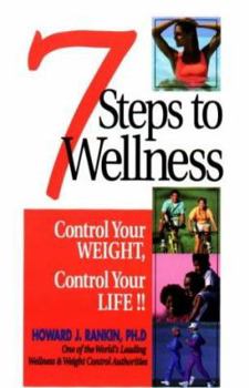 Paperback 7 Steps to Wellness: Control Your Weight, Control You Life Book