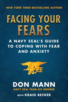 Hardcover Facing Your Fears: A Navy Seal's Guide to Coping with Fear and Anxiety Book