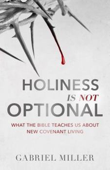 Paperback Holiness Is Not Optional: What the Bible Teaches Us about New Covenant Living Book