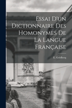 Paperback Essai d'un Dictionnaire des Homonymes de la Langue Française [French] Book