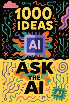 Paperback 1000 Ideas: Ask The AI: Ask anything. Explore everything. Book