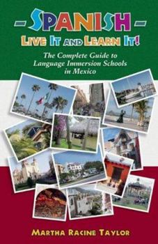 Paperback Spanish: Live it and Learn it! The Complete Guide to Language Immersion Schools in Mexico Book