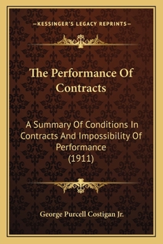 Paperback The Performance Of Contracts: A Summary Of Conditions In Contracts And Impossibility Of Performance (1911) Book