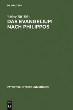 Das Evangelium Nach Philippos - Book #2 of the PATRISTISCHE TEXTE UND STUDIEN