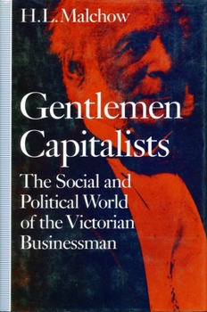 Hardcover Gentlemen Capitalists: The Social and Political World of the Victorian Businessman Book