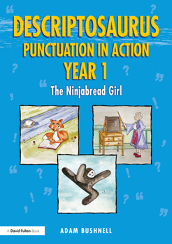 Paperback Descriptosaurus Punctuation in Action Year 1: The Ninjabread Girl Book