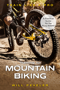 Hardcover Training for Mountain Biking: A Practical Guide for the Busy Athlete Book