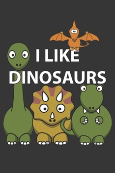 Paperback I Like Dinosaurs Notebook: Lined Journal, 120 Pages, 6 x 9, Affordable Gift Journal Matte Finish Book