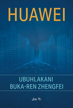 Huawei: The Genius of Ren Zhengfei