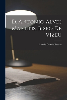 Paperback D. Antonio Alves Martins, bispo de Vizeu [Portuguese] Book