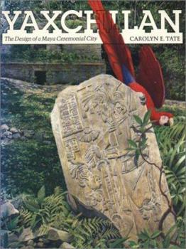 Hardcover Yaxchilan: The Design of a Maya Ceremonial City Book