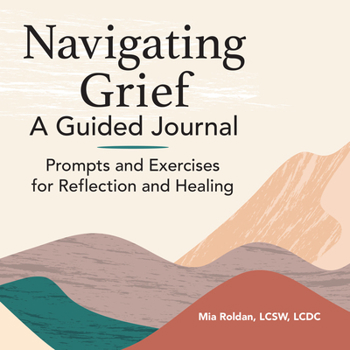 Paperback Navigating Grief: A Guided Journal: Prompts and Exercises for Reflection and Healing Book