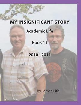 Paperback My Insignificant Story: Book 11 - Academic Life [2010-2011] Book