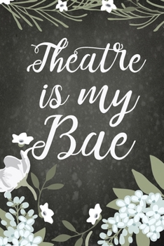 Paperback Theatre Is My Bae: Blank Lined Journal 6x9 - Theatre Broadway Musical Notebook I Theater Actor Gift for Thespians and Stage Geeks Book