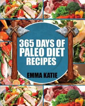 Paperback Paleo Diet: 365 Days of Paleo Diet Recipes (Paleo Diet, Paleo Diet For Beginners, Paleo Diet Cookbook, Paleo Diet Recipes, Paleo, Book