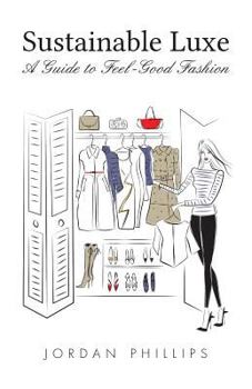 Paperback Sustainable Luxe: A Guide to Feel-Good Fashion Book