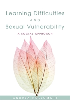Paperback Learning Difficulties and Sexual Vulnerability: A Social Approach Book