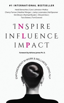 Hardcover Inspire Influence Impact: Empowerment in Work & Wellness, Using NLP Book