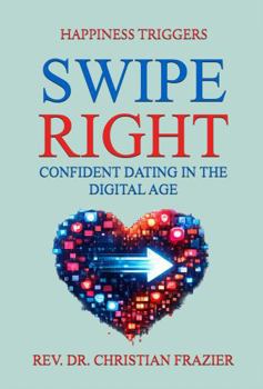 Paperback SWIPE RIGHT: CONFIDENT DATING IN THE DIGITAL AGE Book