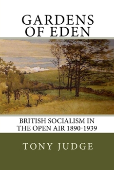 Paperback Gardens of Eden: British Socialism in the Open Air 1890-1939 Book