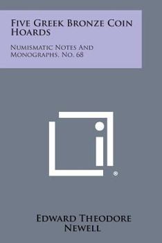 Paperback Five Greek Bronze Coin Hoards: Numismatic Notes and Monographs, No. 68 Book