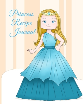 Paperback Princess Recipe Journal: Blank Cookbook For Kids. The personalized Blank Recipe Book To Write Recipes In Book