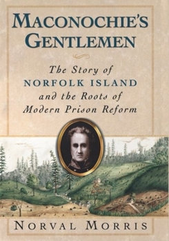 Hardcover Maconochie's Gentlemen: The Story of Norfolk Island & the Roots of Modern Prison Reform Book