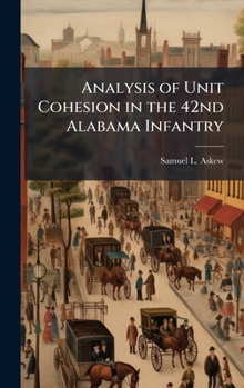Hardcover Analysis of Unit Cohesion in the 42nd Alabama Infantry Book