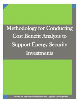 Paperback Methodology for Conducting Cost Benefit Analysis to Support Energy Security Investments Book