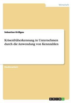 Paperback Krisenfrüherkennung in Unternehmen durch die Anwendung von Kennzahlen [German] Book