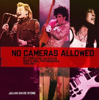 Hardcover No Cameras Allowed: My Career as an Outlaw Rock and Roll Photographer Book