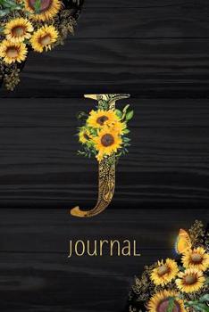 Paperback J Journal: Sunflower Journal, Monogram Letter J Blank Lined Diary with Interior Pages Decorated With More Sunflowers. Book