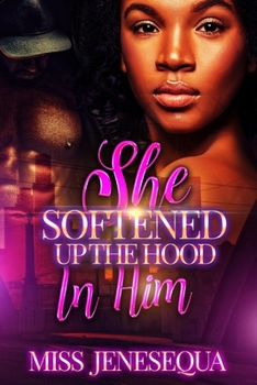 Paperback She Softened Up The Hood In Him Book