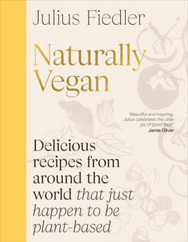 Hardcover Naturally Vegan: Delicious Recipes from Around the World That Just Happen to Be Plant-Based Book