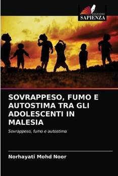 Paperback Sovrappeso, Fumo E Autostima Tra Gli Adolescenti in Malesia [Italian] Book