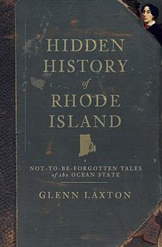 Paperback Hidden History of Rhode Island: Not-To-Be-Forgotten Tales of the Ocean State Book