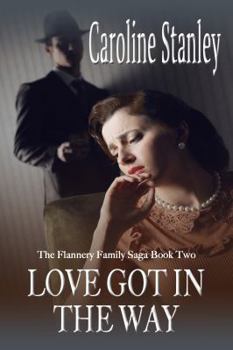 Love Got In The Way (Flannery Family Saga) - Book #2 of the Flannery Family Saga