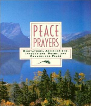 Paperback Peace Prayers: Meditations, Affirmations, Invocations, Poems, and Prayers for Peace Book