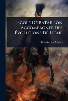 Paperback Ecole De Bataillon AccompagnÃ(c)e Des Ãvolutions De Ligne [French] Book