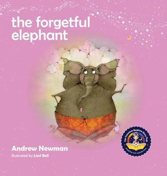 Hardcover The Forgetful Elephant: Helping Children Return To Their True Selves When They Forget Who They Are Book