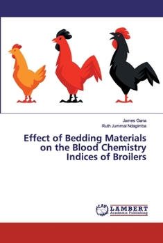 Paperback Effect of Bedding Materials on the Blood Chemistry Indices of Broilers Book