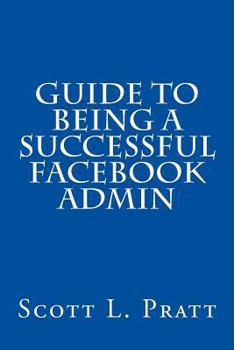 Paperback Guide to Being a Successful Facebook Admin Book