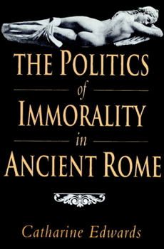 Paperback The Politics of Immorality in Ancient Rome Book