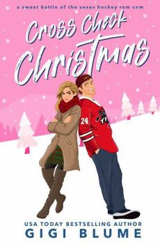 Cross Check Christmas: A Sweet Battle of the Sexes Hockey Rom Com (Toronto Titans Hockey Romance)