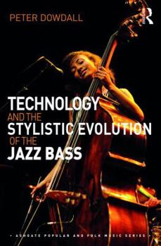 Hardcover Technology and the Stylistic Evolution of the Jazz Bass Book