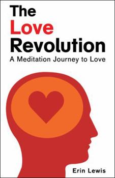 Paperback The Love Revolution: A Meditation Journey to Love Book