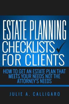 Paperback Estate Planning Checklists For Clients: How To Get An Estate Plan That Meets Your Needs Not The Attorney's Needs Book