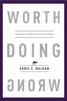 Hardcover Worth Doing Wrong: The Quest to Build a Culture That Rocks Book