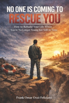 no one is coming to rescue you: how to rebuild your life when you're no longer young but still in time