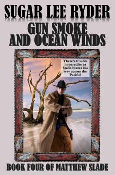 Paperback Gun Smoke and Ocean Winds - Book Four of Matthew Slade Book